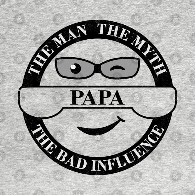 Papa, the Man, the Myth, the Bad Influence by Blended Designs